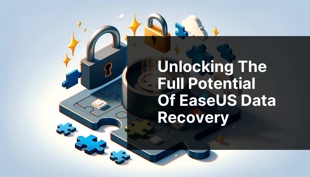 Unlocking the Full Potential of EaseUS Data Recovery